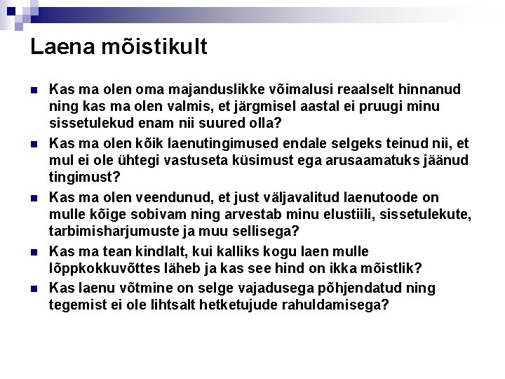 Laena mõistikult n n n Kas ma olen oma majanduslikke võimalusi reaalselt hinnanud ning