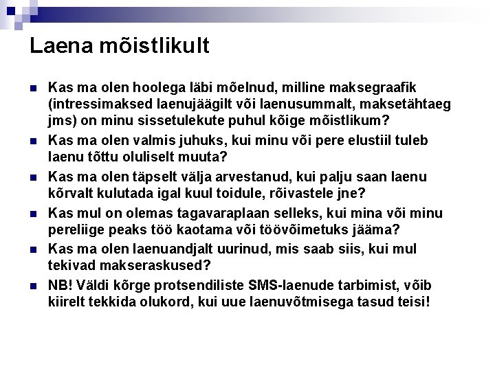 Laena mõistlikult n n n Kas ma olen hoolega läbi mõelnud, milline maksegraafik (intressimaksed