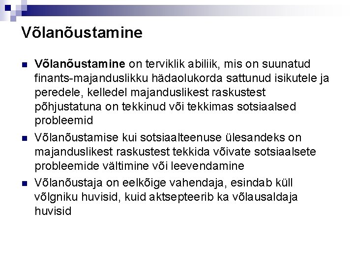 Võlanõustamine n n n Võlanõustamine on terviklik abiliik, mis on suunatud finants-majanduslikku hädaolukorda sattunud