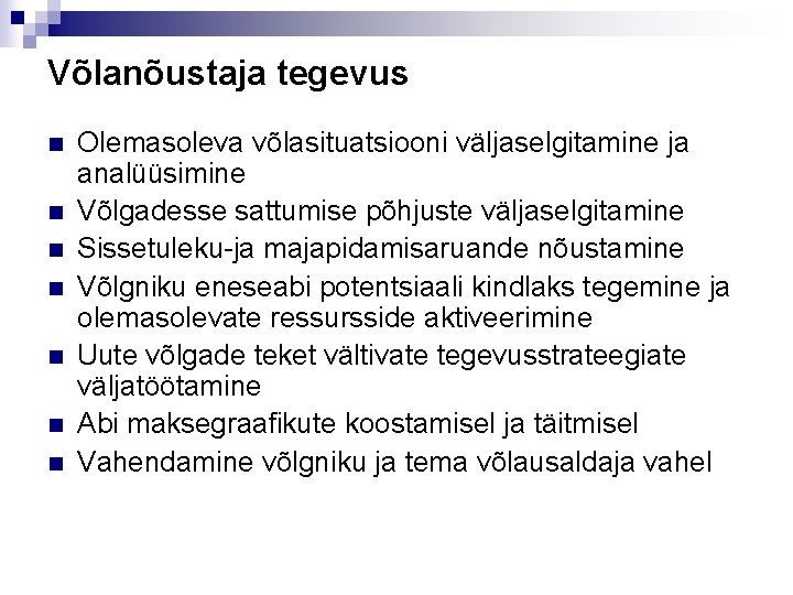 Võlanõustaja tegevus n n n n Olemasoleva võlasituatsiooni väljaselgitamine ja analüüsimine Võlgadesse sattumise põhjuste