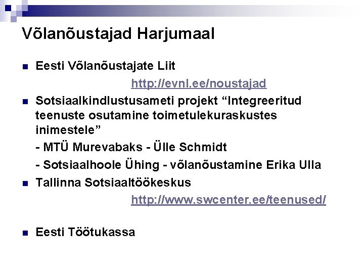 Võlanõustajad Harjumaal n n Eesti Võlanõustajate Liit http: //evnl. ee/noustajad Sotsiaalkindlustusameti projekt “Integreeritud teenuste