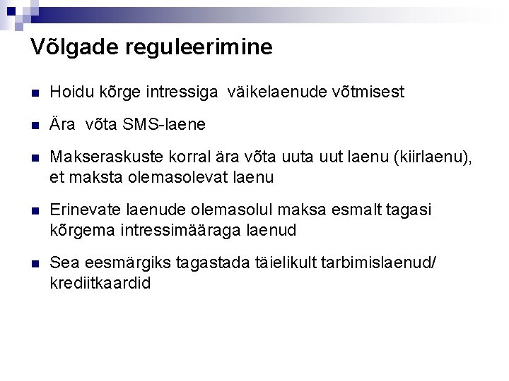 Võlgade reguleerimine n Hoidu kõrge intressiga väikelaenude võtmisest n Ära võta SMS-laene n Makseraskuste