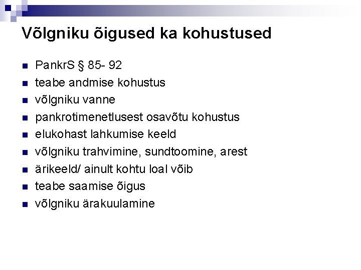 Võlgniku õigused ka kohustused n n n n n Pankr. S § 85 -