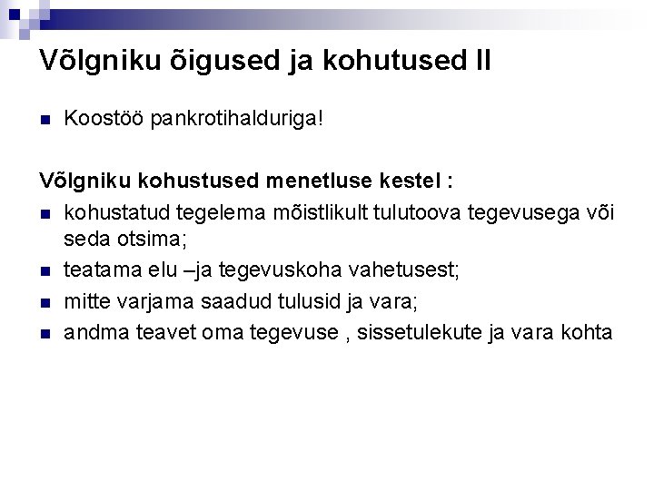 Võlgniku õigused ja kohutused II n Koostöö pankrotihalduriga! Võlgniku kohustused menetluse kestel : n