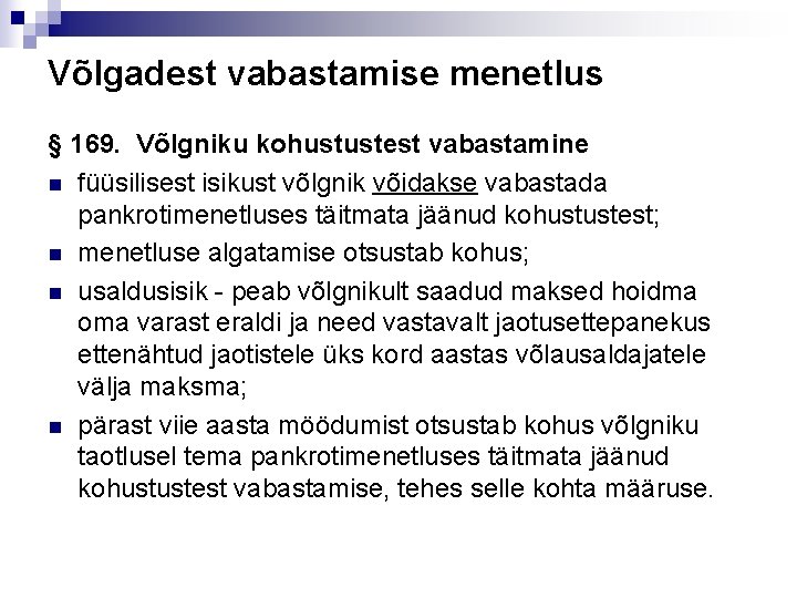 Võlgadest vabastamise menetlus § 169. Võlgniku kohustustest vabastamine n füüsilisest isikust võlgnik võidakse vabastada