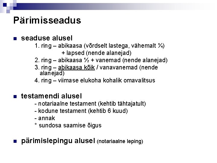 Pärimisseadus n seaduse alusel 1. ring – abikaasa (võrdselt lastega, vähemalt ¼) + lapsed