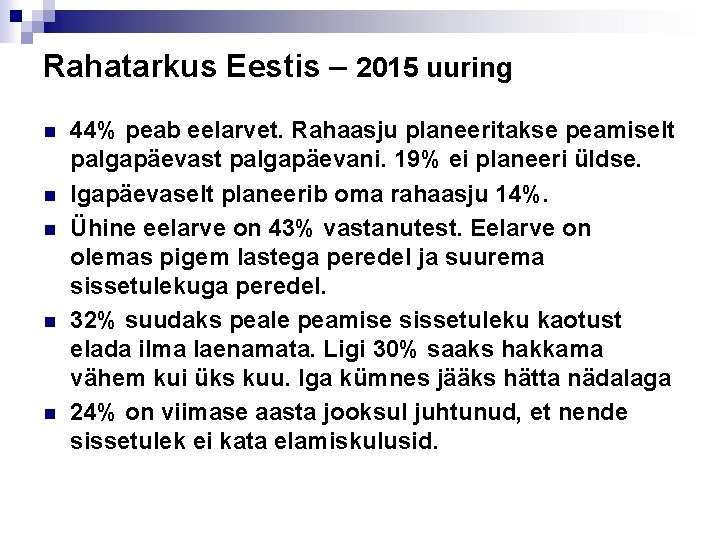 Rahatarkus Eestis – 2015 uuring n n n 44% peab eelarvet. Rahaasju planeeritakse peamiselt