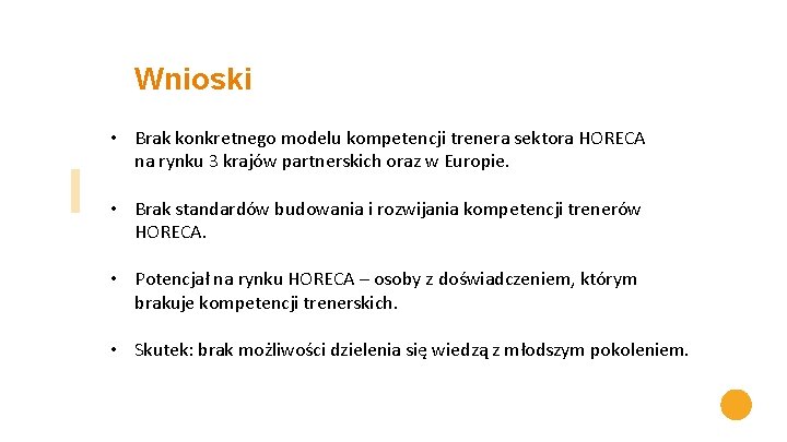 Wnioski • Brak konkretnego modelu kompetencji trenera sektora HORECA na rynku 3 krajów partnerskich