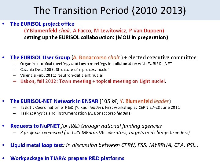 The Transition Period (2010 -2013) • The EURISOL project office (Y Blumenfeld chair, A