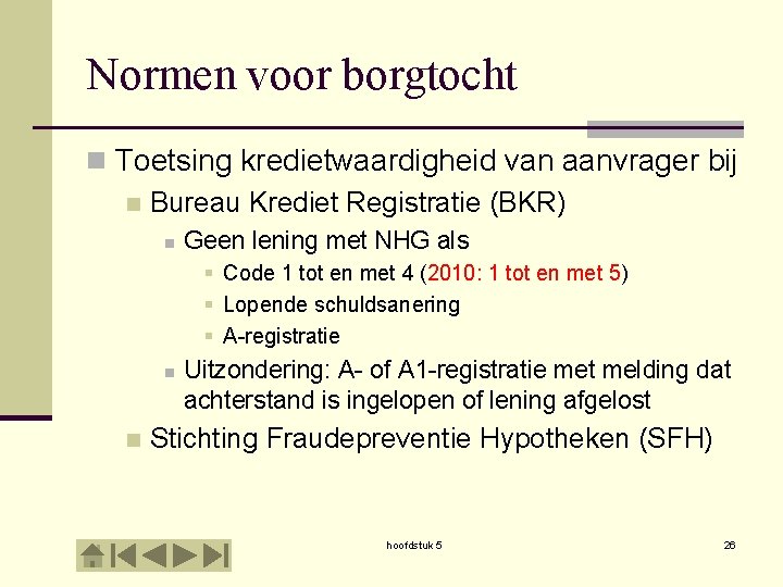 Normen voor borgtocht n Toetsing kredietwaardigheid van aanvrager bij n Bureau Krediet Registratie (BKR)