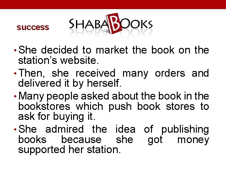 success • She decided to market the book on the station’s website. • Then,