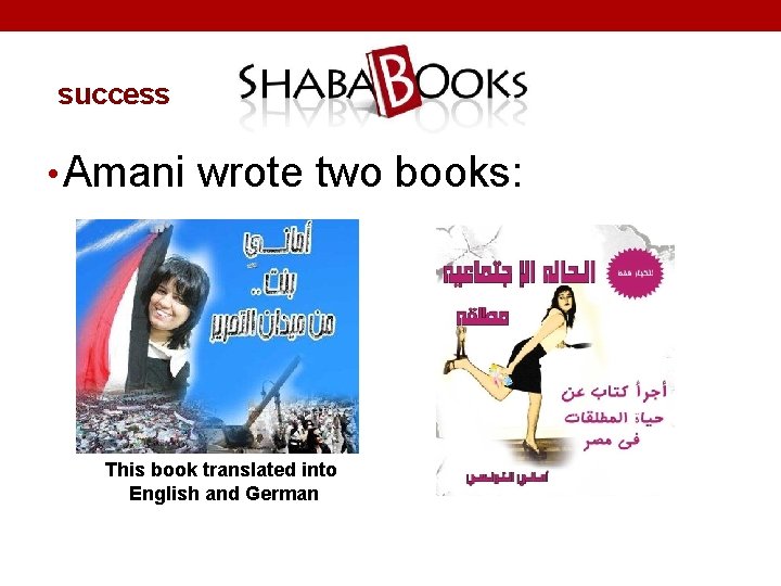 success • Amani wrote two books: This book translated into English and German 