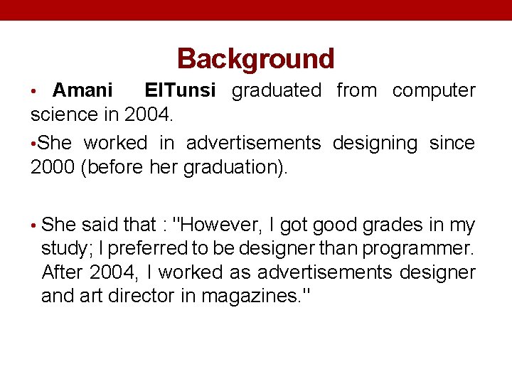 Background • Amani El. Tunsi graduated from computer science in 2004. • She worked