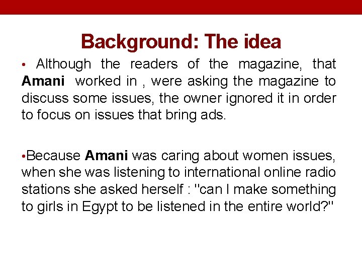 Background: The idea • Although the readers of the magazine, that Amani worked in