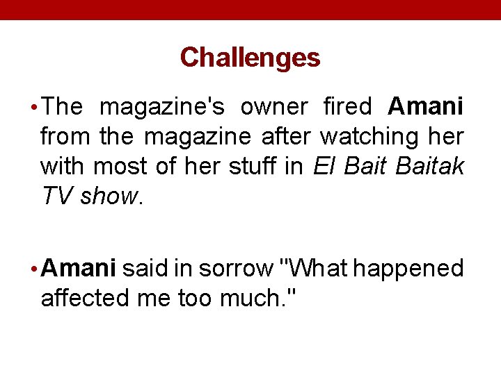 Challenges • The magazine's owner fired Amani from the magazine after watching her with