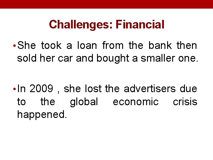 Challenges: Financial • She took a loan from the bank then sold her car