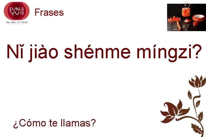 Frases Nǐ jiào shénme míngzi? ¿Cómo te llamas? 