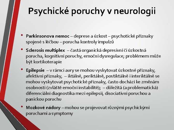 Psychické poruchy v neurologii • Parkinsonova nemoc – deprese a úzkost – psychotické příznaky