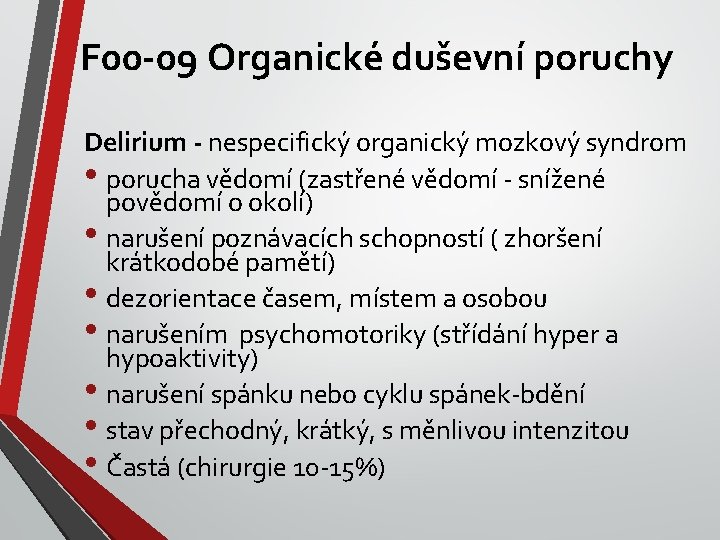 F 00 -09 Organické duševní poruchy Delirium - nespecifický organický mozkový syndrom • porucha