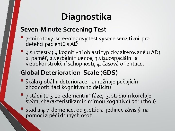 Diagnostika Seven-Minute Screening Test • 7 -minutový screeningový test vysoce senzitivní pro • detekci