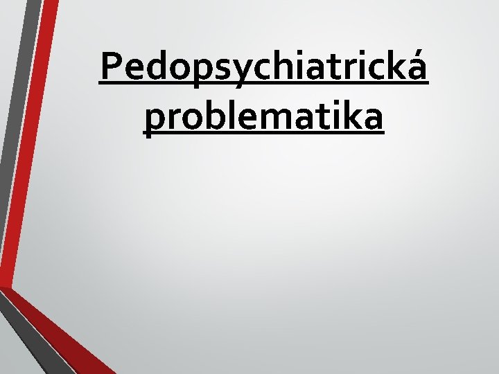 Pedopsychiatrická problematika 