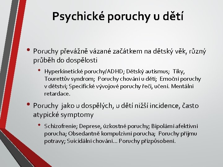 Psychické poruchy u dětí • Poruchy převážně vázané začátkem na dětský věk, různý průběh