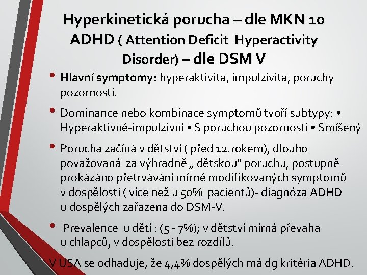 Hyperkinetická porucha – dle MKN 10 ADHD ( Attention Deficit Hyperactivity Disorder) – dle