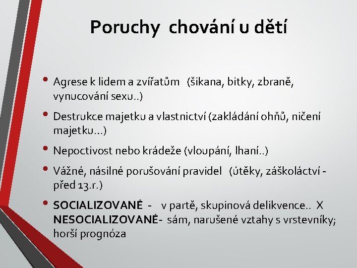 Poruchy chování u dětí • Agrese k lidem a zvířatům vynucování sexu. . )