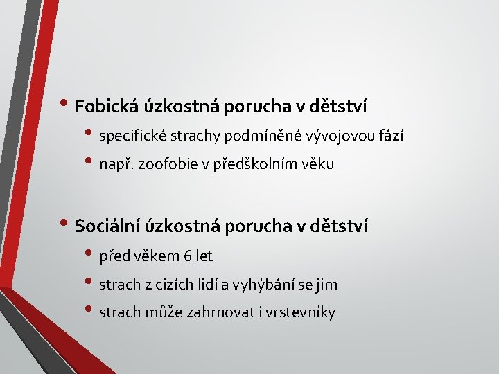  • Fobická úzkostná porucha v dětství • specifické strachy podmíněné vývojovou fází •