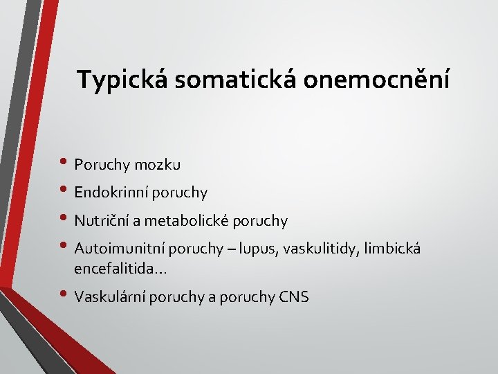 Typická somatická onemocnění • Poruchy mozku • Endokrinní poruchy • Nutriční a metabolické poruchy