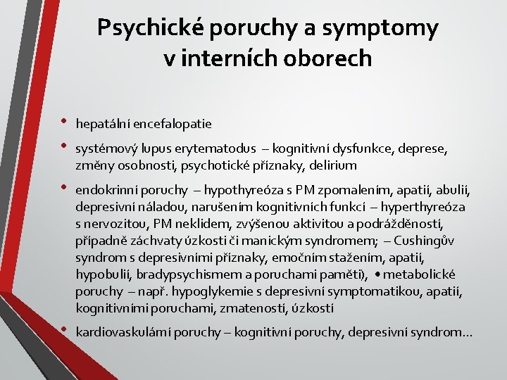 Psychické poruchy a symptomy v interních oborech • • hepatální encefalopatie • endokrinní poruchy