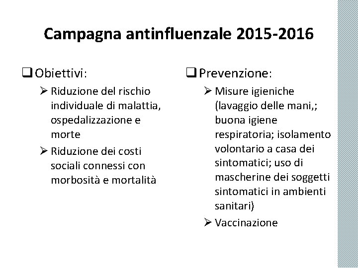 Campagna antinfluenzale 2015 -2016 q Obiettivi: Ø Riduzione del rischio individuale di malattia, ospedalizzazione