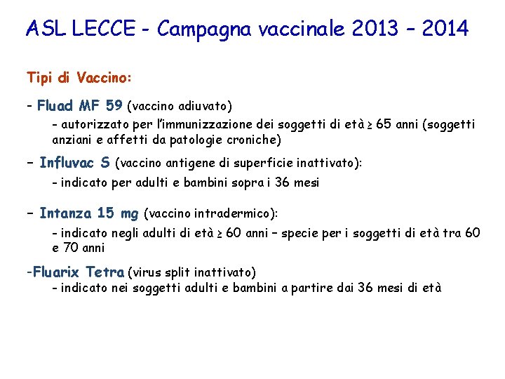 ASL LECCE - Campagna vaccinale 2013 – 2014 Tipi di Vaccino: - Fluad MF