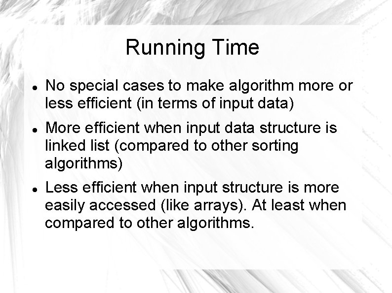 Running Time No special cases to make algorithm more or less efficient (in terms