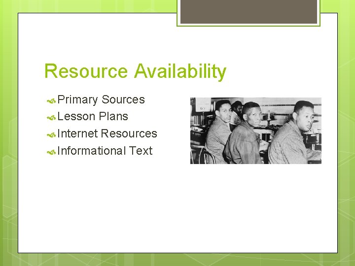 Resource Availability Primary Sources Lesson Plans Internet Resources Informational Text 