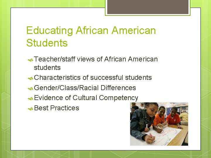 Educating African American Students Teacher/staff views of African American students Characteristics of successful students