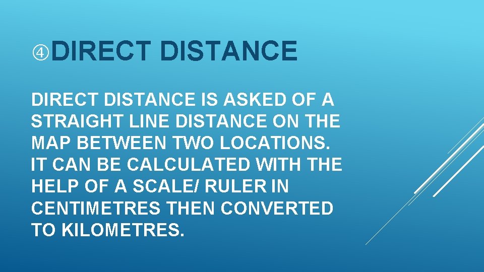  DIRECT DISTANCE IS ASKED OF A STRAIGHT LINE DISTANCE ON THE MAP BETWEEN