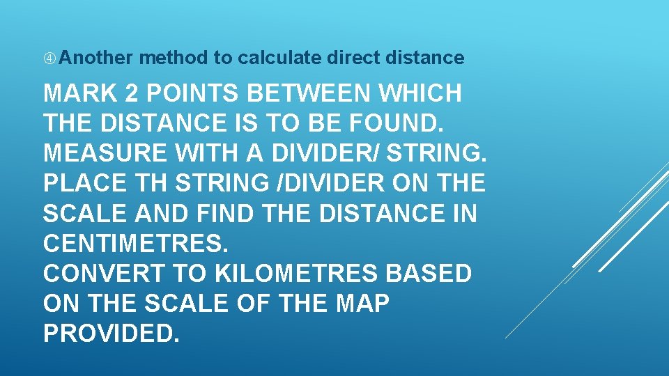  Another method to calculate direct distance MARK 2 POINTS BETWEEN WHICH THE DISTANCE