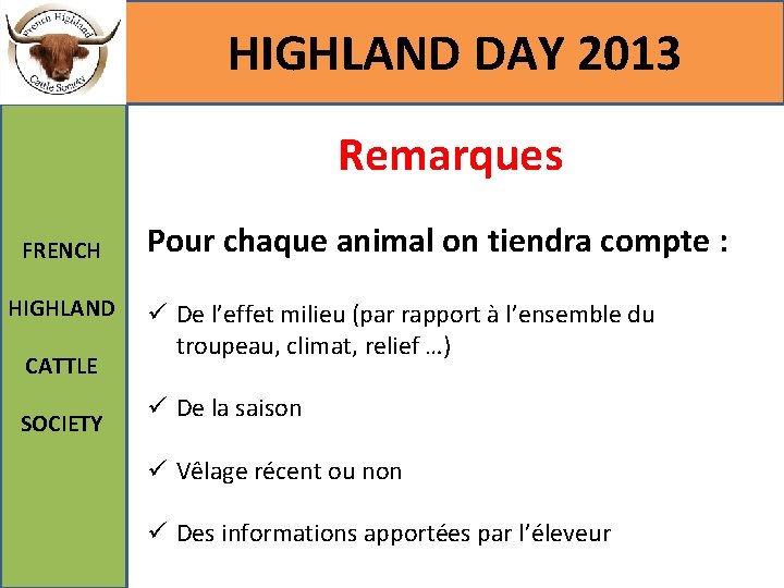 HIGHLAND DAY 2013 Remarques FRENCH HIGHLAND CATTLE SOCIETY Pour chaque animal on tiendra compte