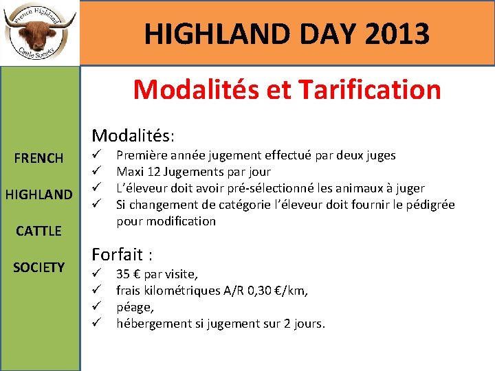 HIGHLAND DAY 2013 Modalités et Tarification Modalités: FRENCH HIGHLAND ü ü CATTLE SOCIETY Première