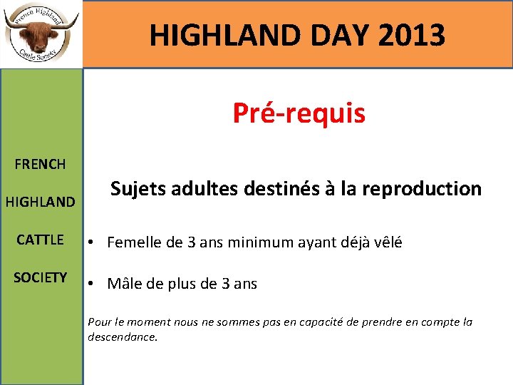 HIGHLAND DAY 2013 Pré-requis FRENCH HIGHLAND Sujets adultes destinés à la reproduction CATTLE •