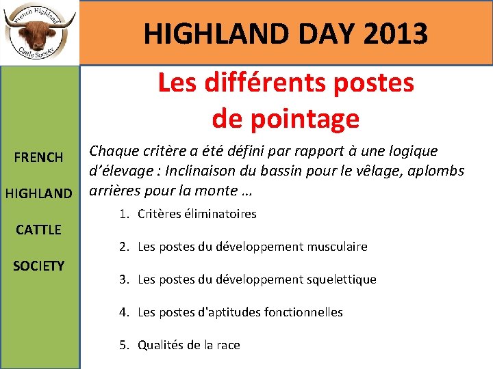 HIGHLAND DAY 2013 Les différents postes de pointage FRENCH HIGHLAND CATTLE SOCIETY Chaque critère