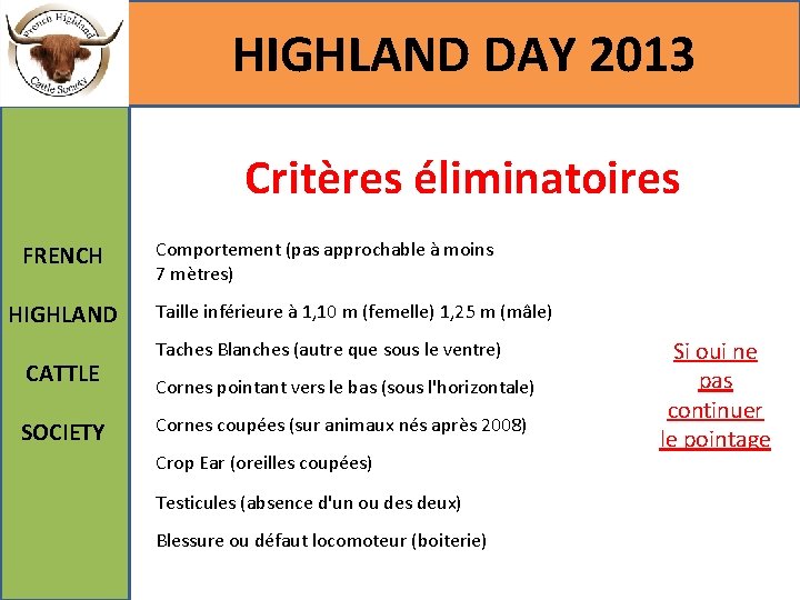 HIGHLAND DAY 2013 Critères éliminatoires FRENCH HIGHLAND CATTLE SOCIETY Comportement (pas approchable à moins