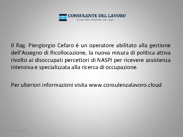 Il Rag. Piergio Cefaro è un operatore abilitato alla gestione dell’Assegno di Ricollocazione, la