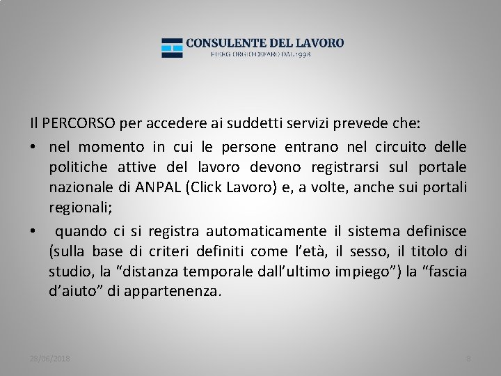 Il PERCORSO per accedere ai suddetti servizi prevede che: • nel momento in cui