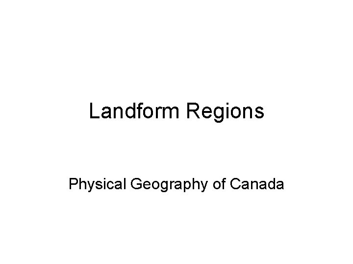 Landform Regions Physical Geography of Canada 