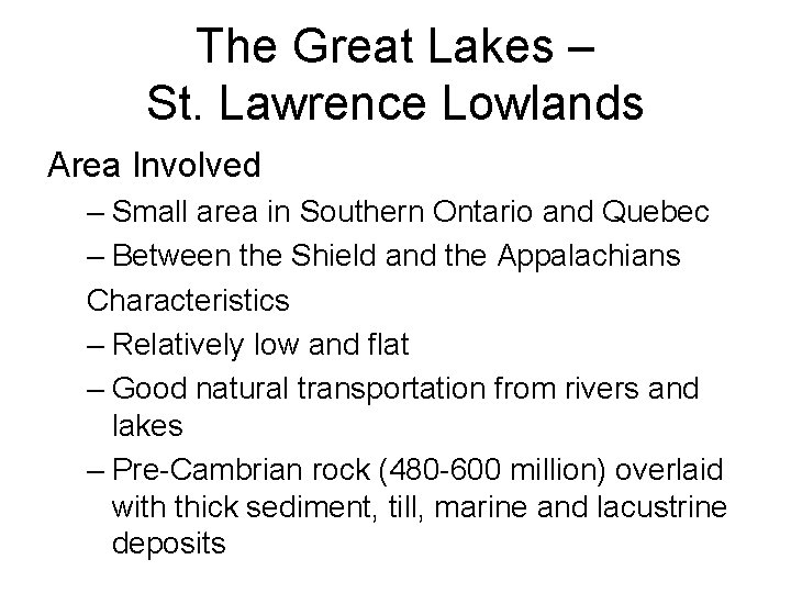 The Great Lakes – St. Lawrence Lowlands Area Involved – Small area in Southern