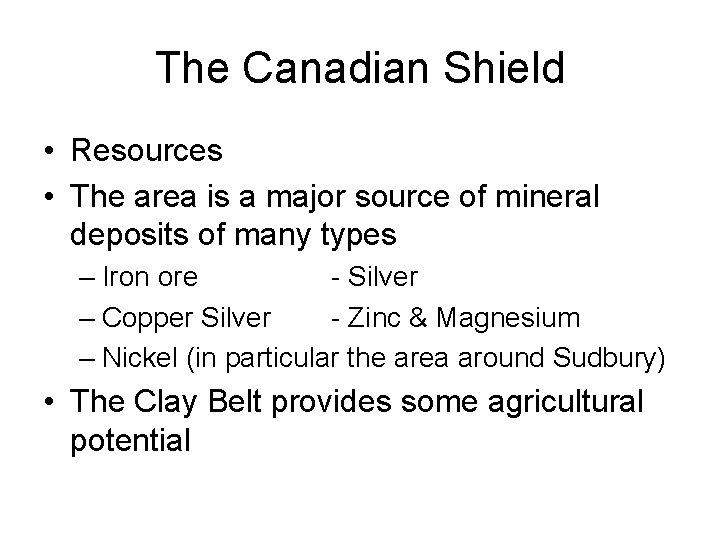 The Canadian Shield • Resources • The area is a major source of mineral