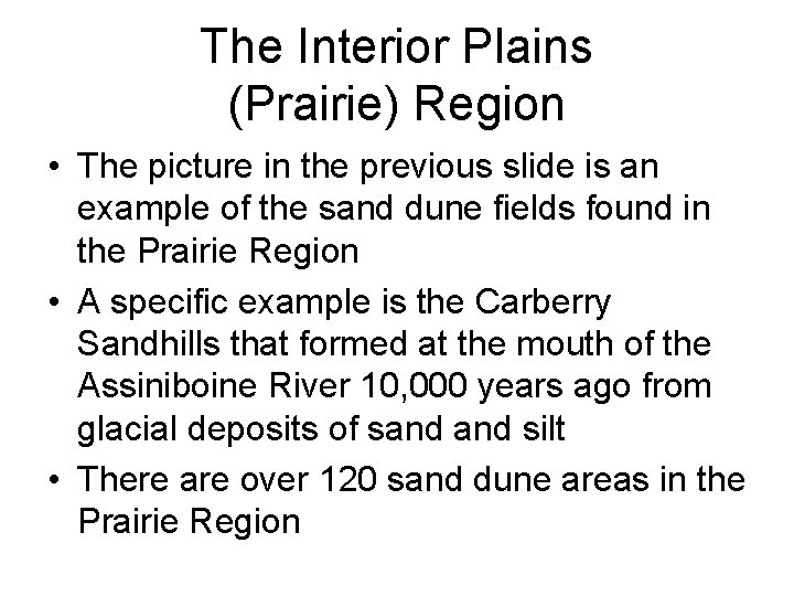 The Interior Plains (Prairie) Region • The picture in the previous slide is an