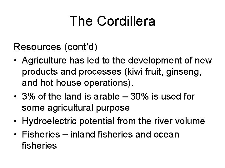The Cordillera Resources (cont’d) • Agriculture has led to the development of new products